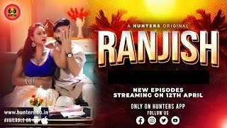 Ranjish Hot Web Series S E Sizzling Video Hunters App