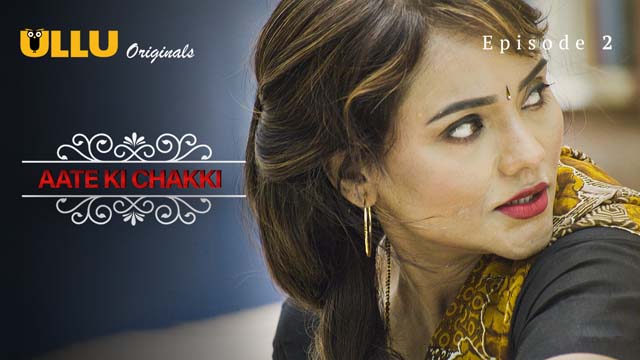 Charmsukh – Aate Ki Chakki – Part 2 [2021] – Hindi – Ullu Web Series – ULLU