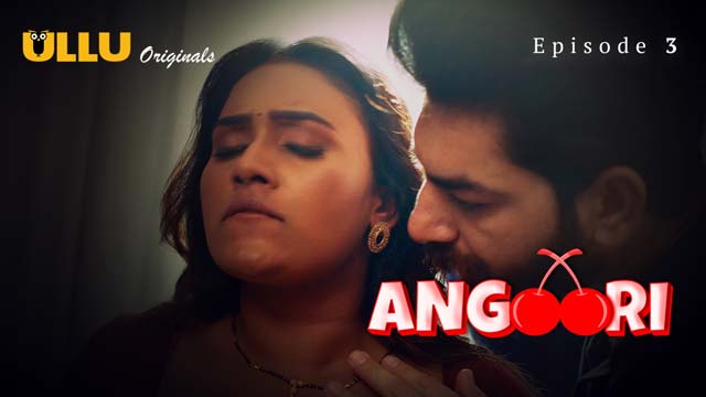 Angoori – Part 1 – S01E03 – 2023 – Hindi Hot Web Series – Ullu OTT