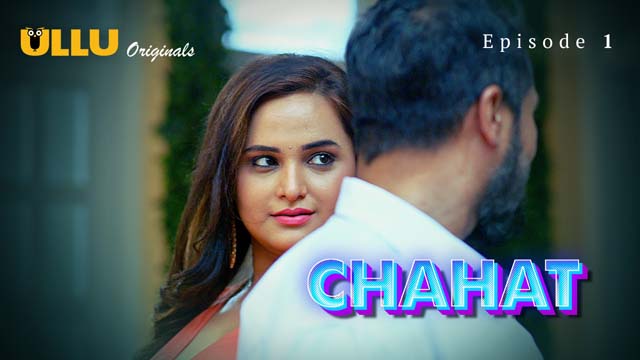 Chahat – Part 1 – S01E01 – 2023 – Hindi Hot Web Series – Ullu
