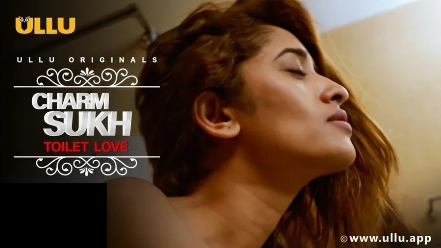 Charmsukh – Toilet-Love [2021] Hindi – ULLU