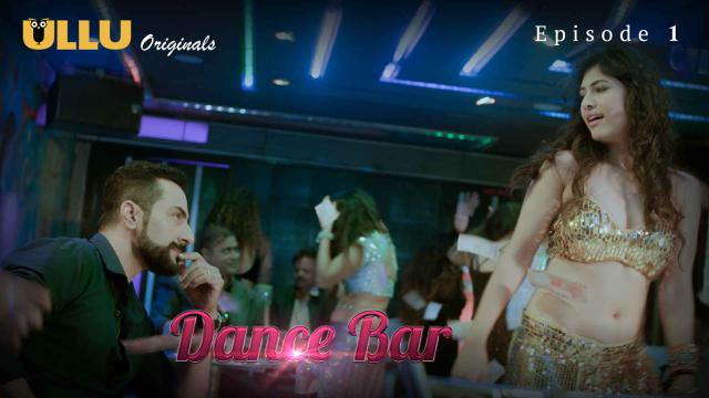Dance Bar – 2019 – Ullu Webseries – 1 – Hindi Web Series – ULLU