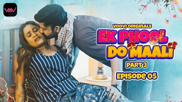 Ek Phool Do Maali – S01E02 – 2023 – Hindi Hot Web Series – Voovi