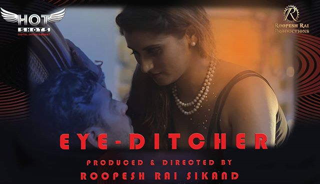 Eye Ditcher – 2021 – Hindi Hot Short Film – Hotshots