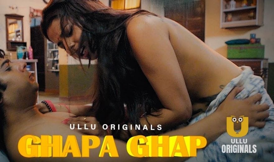 Ghapa Ghap [2019] Short film – Hindi Web Series – ULLU