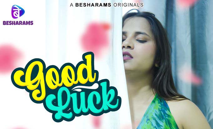 Good Luck – S01E01 – 2023 – Hindi Hot Web Series – Besharams