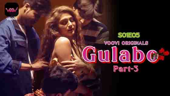 Gulabo Part 3 – S01E05 – 2022 – Hindi Hot Web Series – Voovi