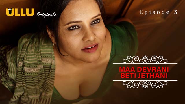 Maa Devrani Beti Jethani – S01E04 – Hindi – ULLU