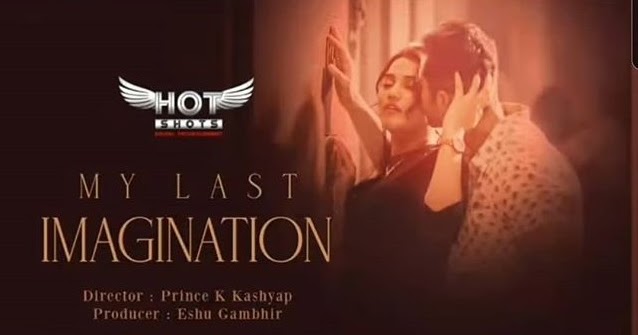 My Last Imagination – 2020 – Hindi Hot Short Films – Hotshots