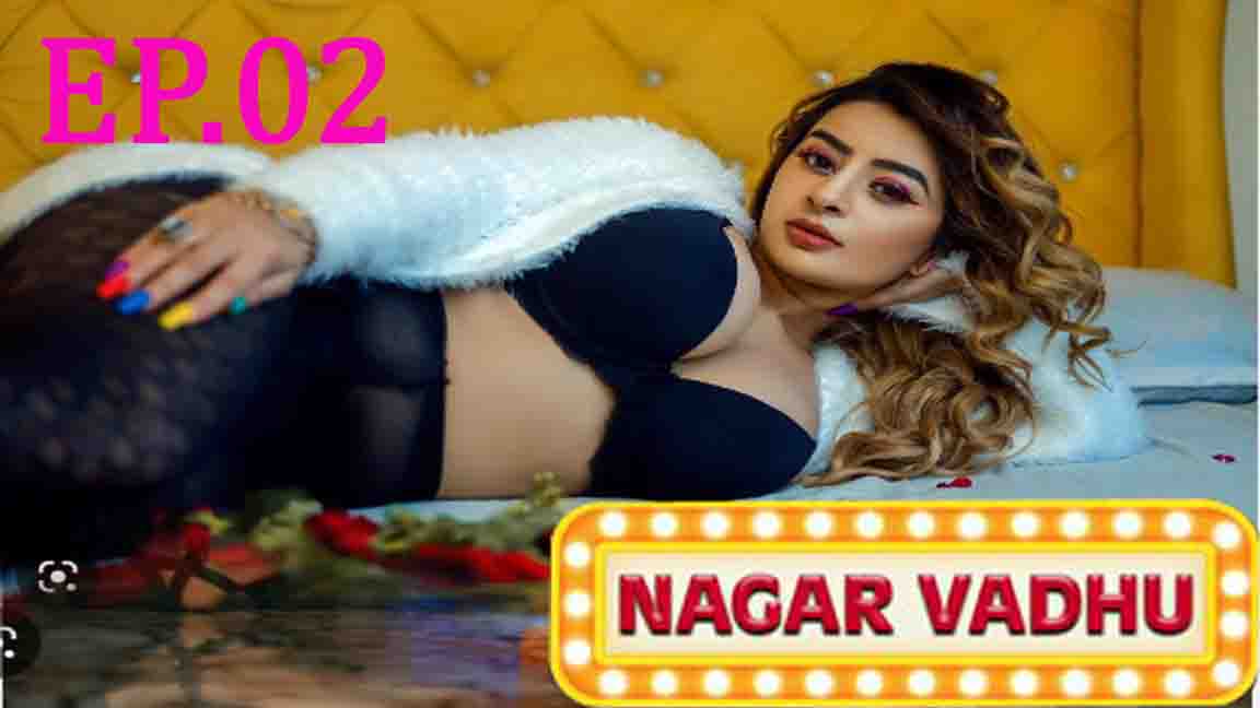 Nagar Vadhu – S01E02 – 2023 – Hindi Hot Web Series – Hunters App