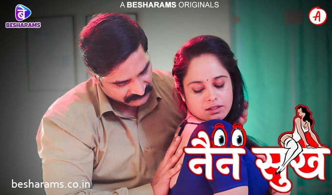 Nain Sukh – S01E07 – 2023 – Hindi Hot Web Series – Besharams