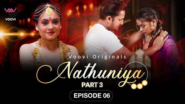 Nathuniya – S01E06 – 2023 – Hindi Hot Web Series – Voovi OTT