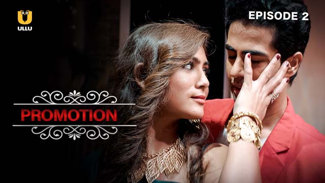 Promotion – S01E02 – 2023 – Hindi Hot Web Series – Ullu