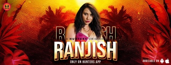 Ranjish – S01E05 – 2023 – Hindi Hot Web Series – Hunters App