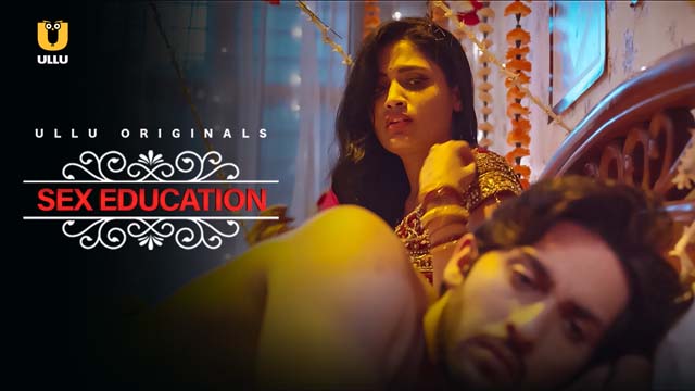 Sex Education – S01E01 – 2023 – Hindi Hot Web Series – Ullu