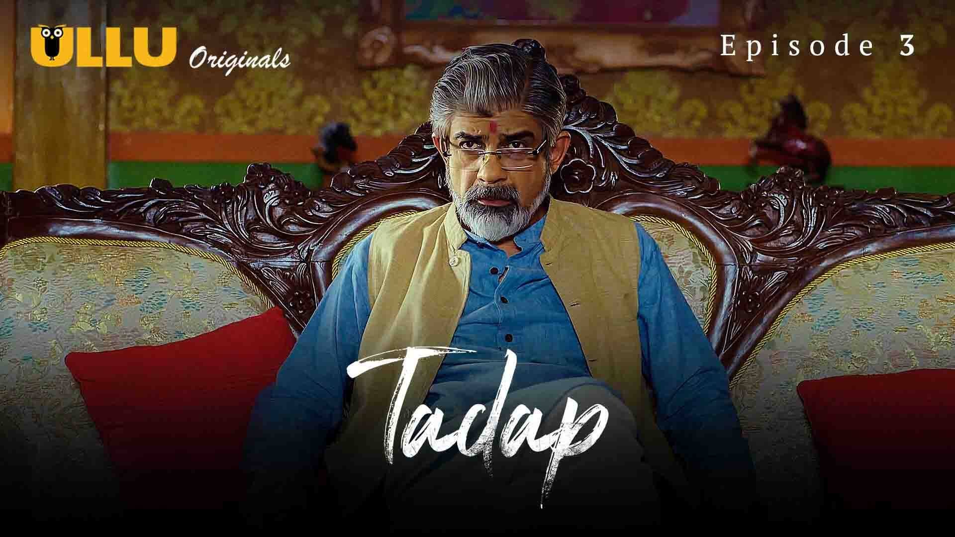 Tadap [2019] – Season 1 [Ep-11-13] – Hindi Web series – ULLU